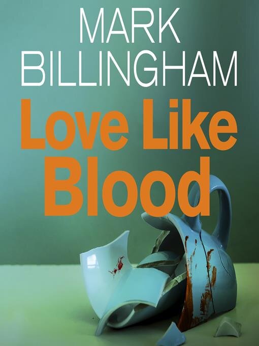 Title details for Love Like Blood by Mark Billingham - Available